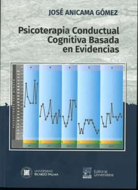 El inve tigador RENACYT y docente de la Univer idad Ricardo Palma, Dr. Jo é Anicama Gómez, pre enta  u má  reciente obra P icoterapia Conductual Cognitiva Ba ada en Evidencia , una publicación de 31 c