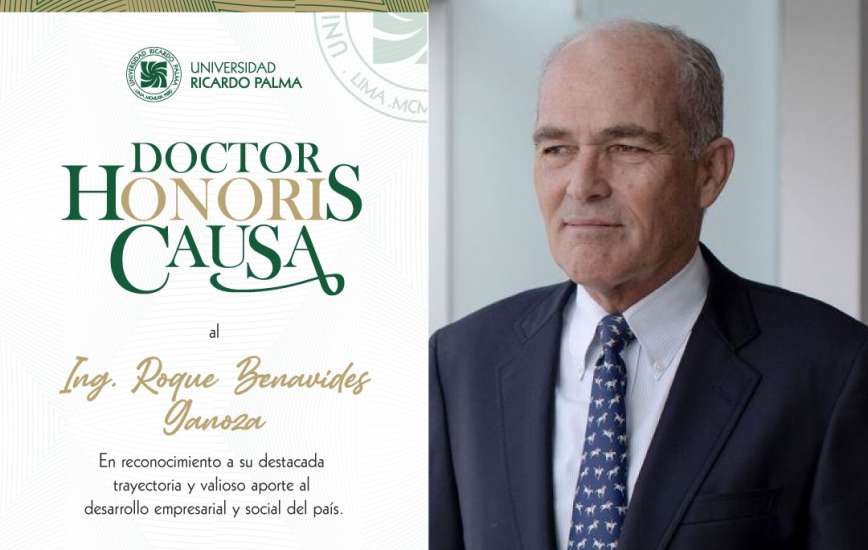 La Universidad Ricardo Palma otorgará la distinción de Doctor Honoris Causa al empresario Roque Benavides Ganoza